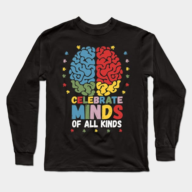 Celebrate Minds Of All Kinds Neurodiversity Autism Autistic Long Sleeve T-Shirt by larfly